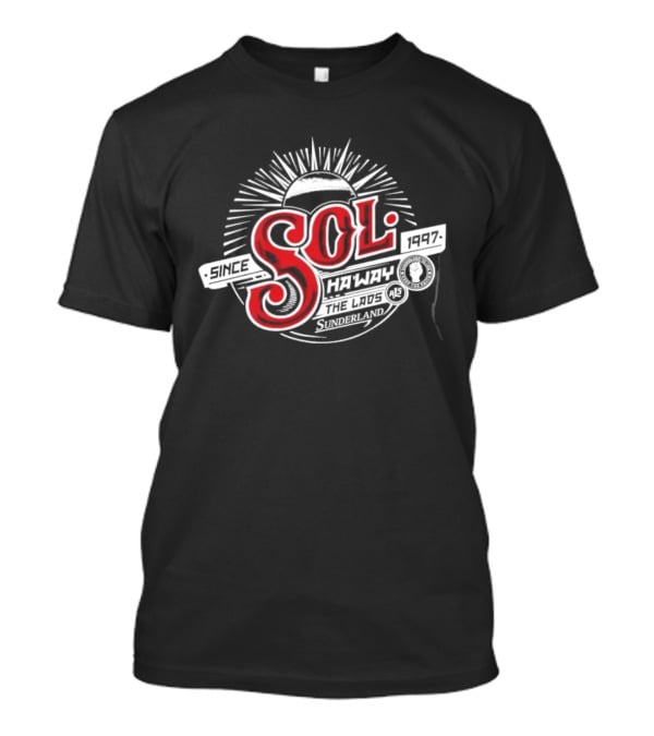 Sunderland AFC Sol Since 1997 Ha'way The Lads T-Shirt