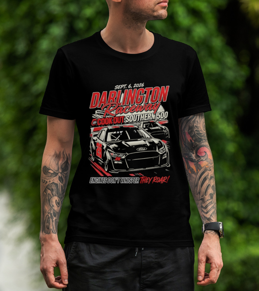 Darlington Raceway Cook Out Southern 500 Sept 6 2026 Engines Don't Whisper They Roar T-Shirt