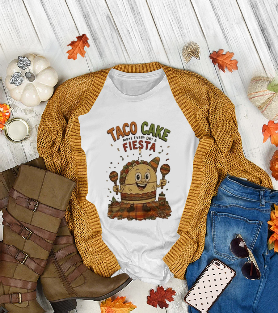 Taco Cake Maraca Party Make Every Day A Fiesta T-Shirt