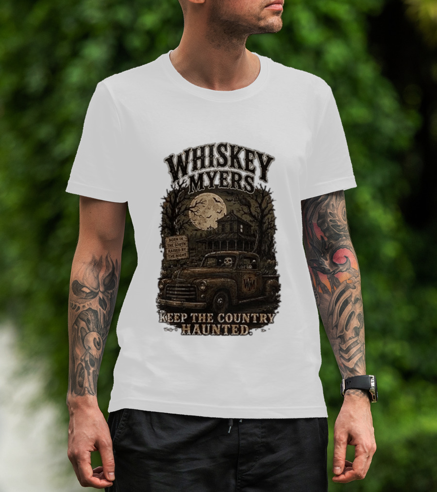 Whiskey Myers Keep The Country Haunted Born In The South Raised By The Night Haunted House And Skeleton Truck T-Shirt