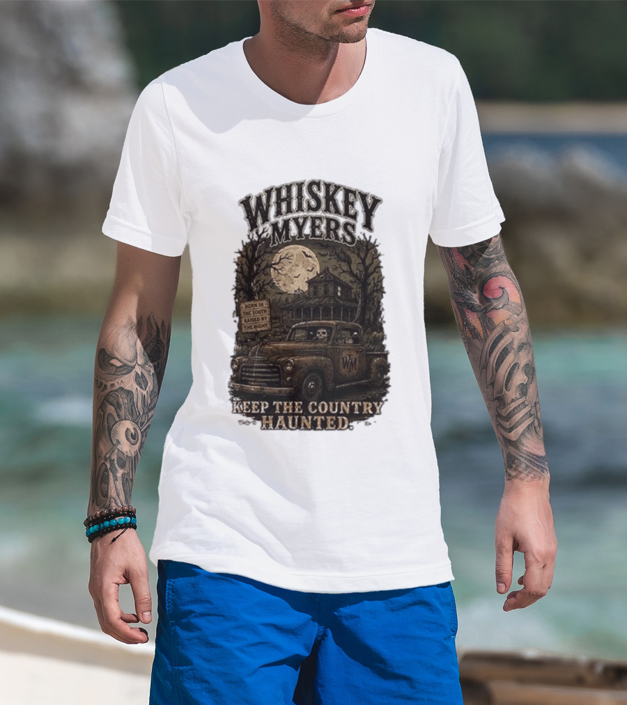 Whiskey Myers Keep The Country Haunted Born In The South Raised By The Night Haunted House And Skeleton Truck T-Shirt