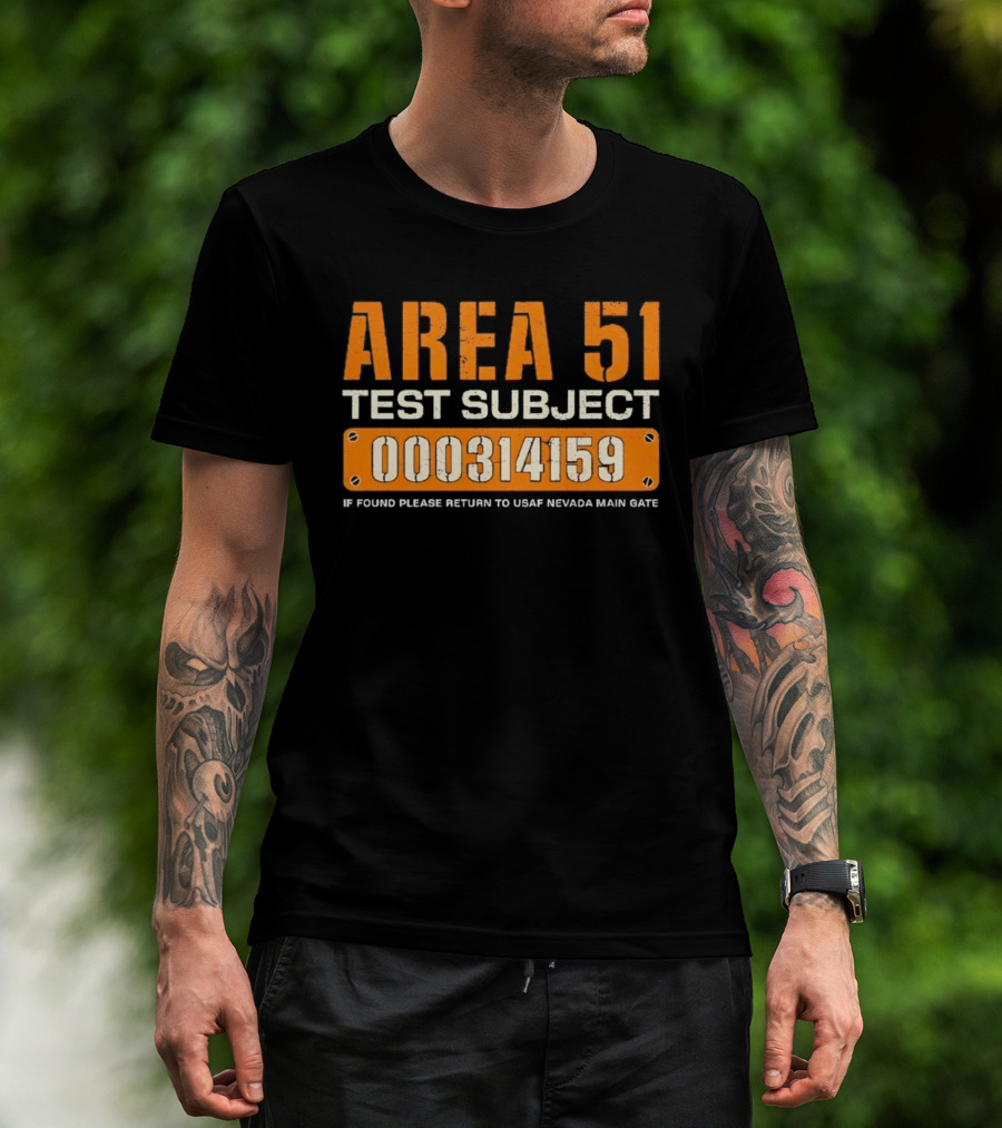 Area 51 Test Subject 000314159 If Found Please Return To USAF Nevada Main Gate T-Shirt