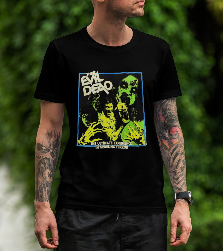 The Evil Dead The Ultimate Experience In Grueling Terror Horror Movie T-Shirt