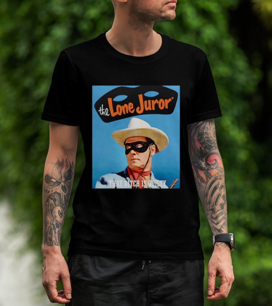 The Lone Juror That Bitch Is Guilty Masked Cowboy Western T-Shirt