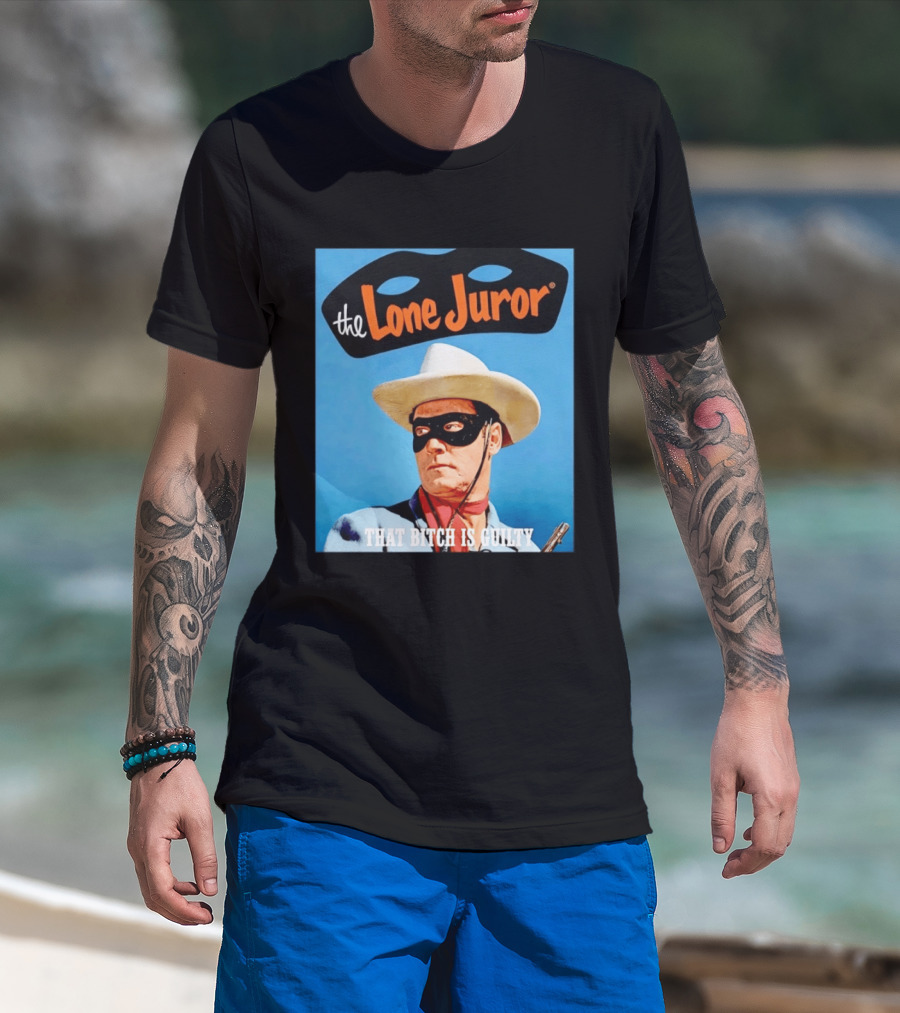 The Lone Juror That Bitch Is Guilty Masked Cowboy Western T-Shirt