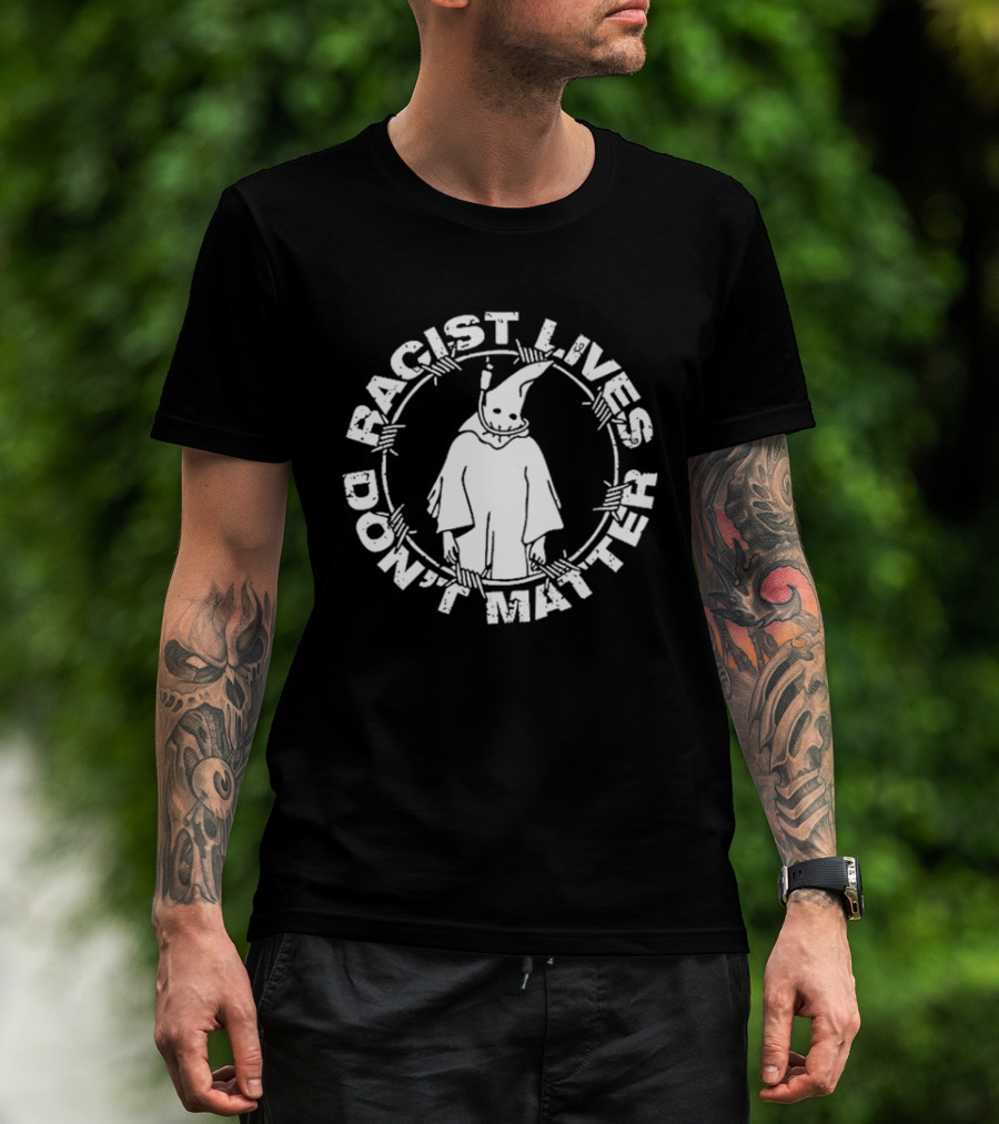 Racist Lives Don't Matter Barbed Wire Cloaked Figure T-Shirt
