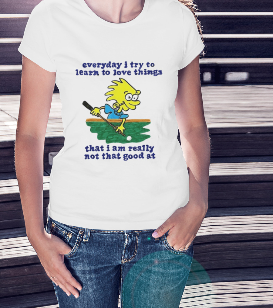 Everyday I Try To Learn To Love Things That I Am Really Not That Good At Cartoon Character Playing Pool T-Shirt