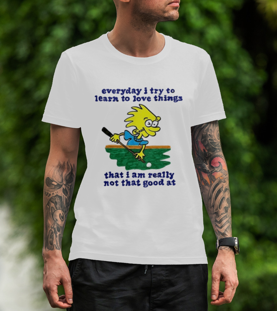 Everyday I Try To Learn To Love Things That I Am Really Not That Good At Cartoon Character Playing Pool T-Shirt