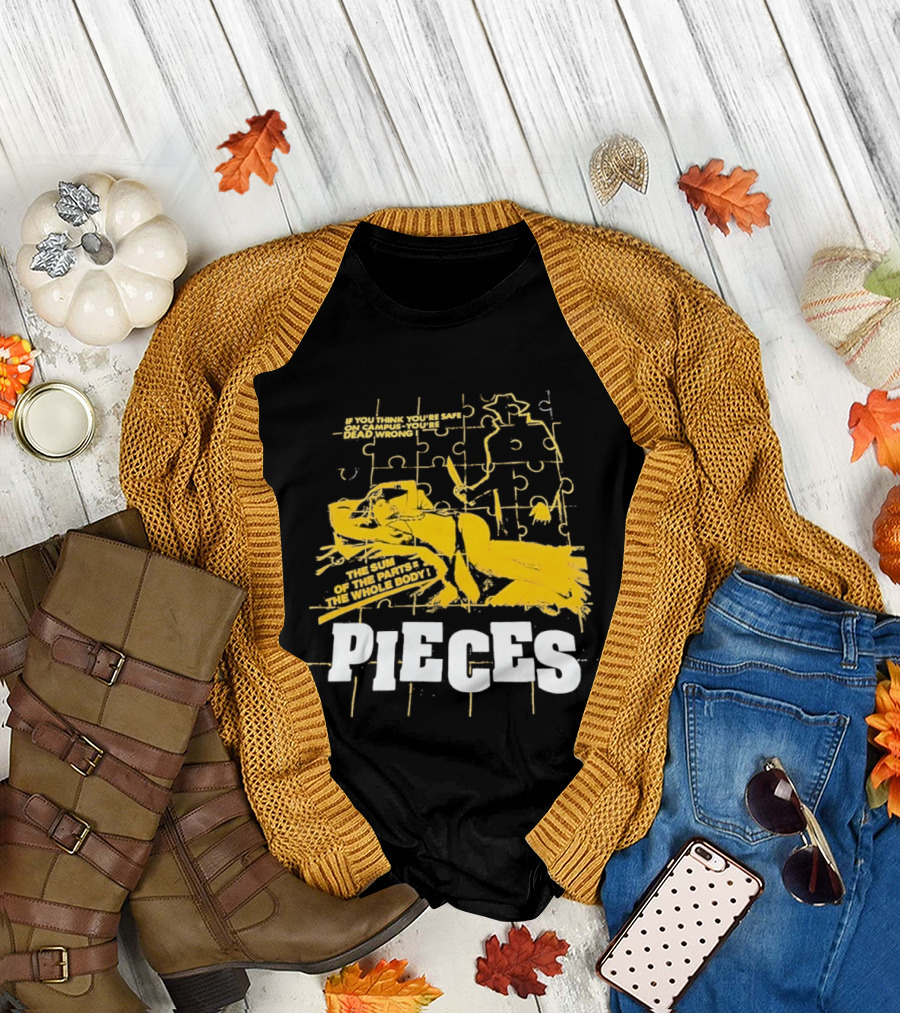 Pieces Horror Movie The Sum Of The Parts The Whole Body If You Think You're Safe On Campus You're Dead Wrong T-Shirt