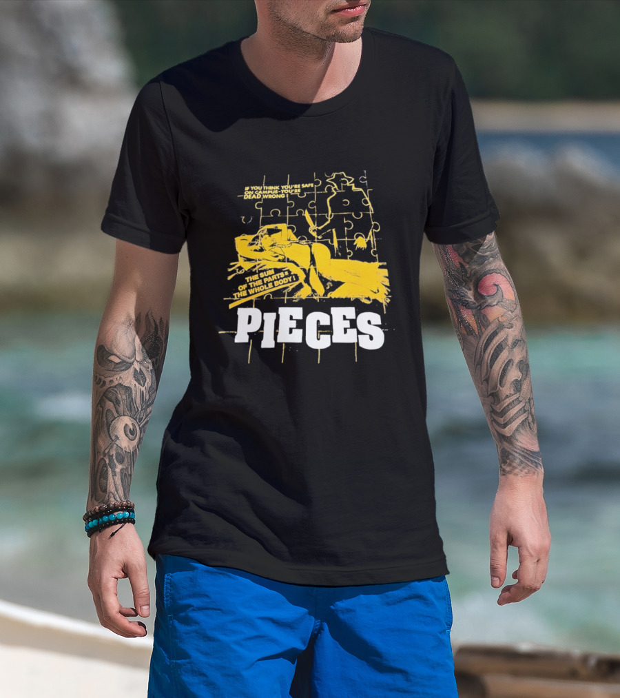 Pieces Horror Movie The Sum Of The Parts The Whole Body If You Think You're Safe On Campus You're Dead Wrong T-Shirt