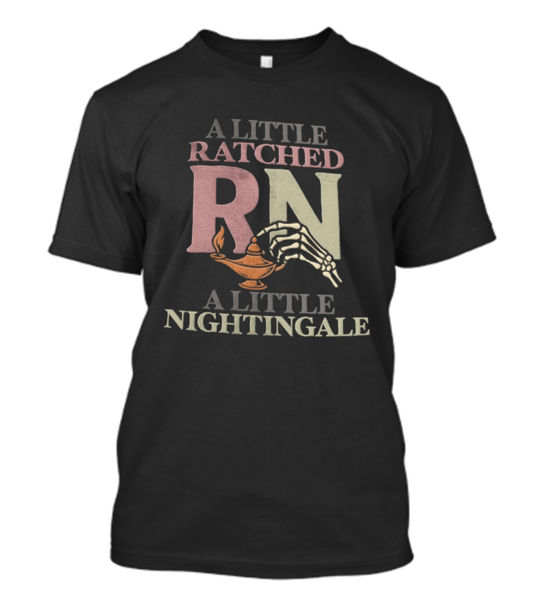 A Little Ratched RN A Little Nightingale Skeleton Lamp Nursing Humor T-Shirt
