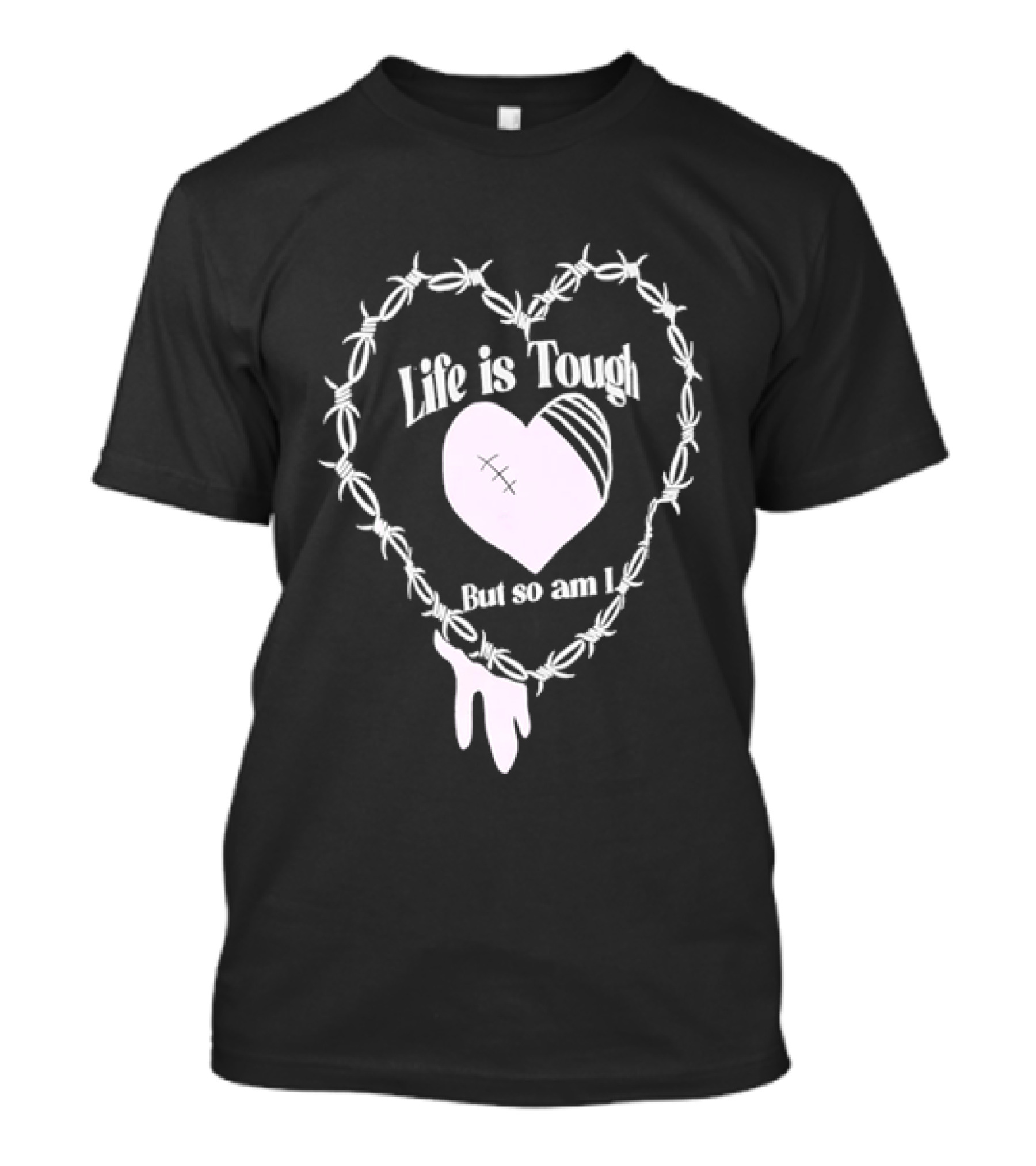 Life Is Tough But So Am I Barbed Wire Heart T-Shirt