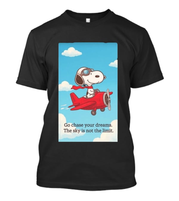 Snoopy Pilot Adventure Go Chase Your Dreams The Sky Is Not The Limit T-Shirt