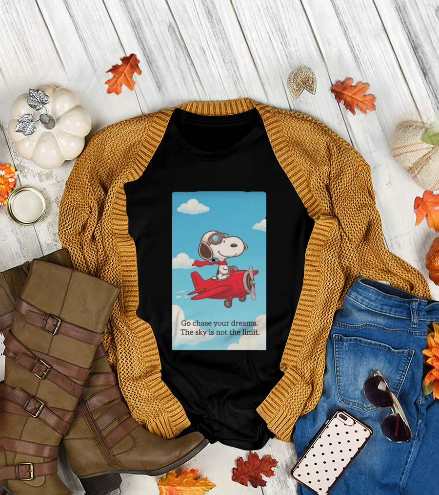 Snoopy Pilot Adventure Go Chase Your Dreams The Sky Is Not The Limit T-Shirt