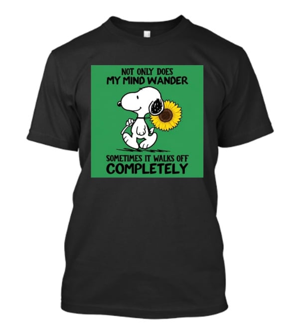 Snoopy Sunflower Not Only Does My Mind Wander Sometimes It Walks Off Completely Peanuts Comic Strip T-Shirt