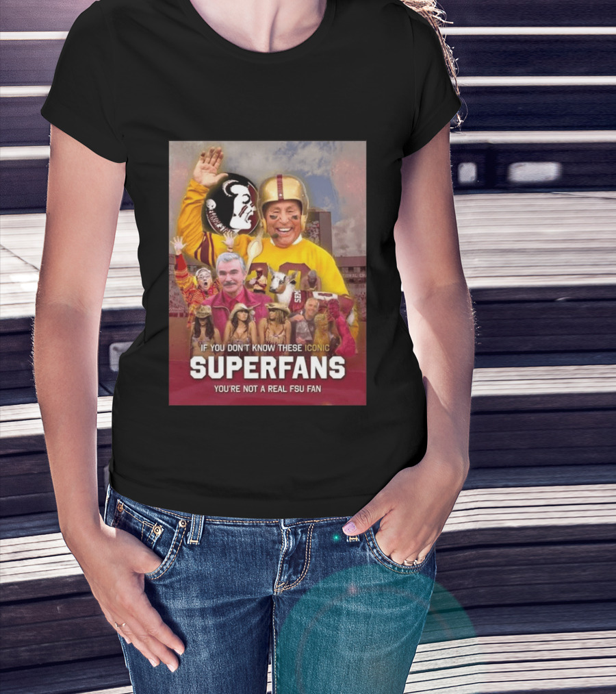 If You Don't Know These Iconic Superfans You're Not A Real FSU Fan T-Shirt
