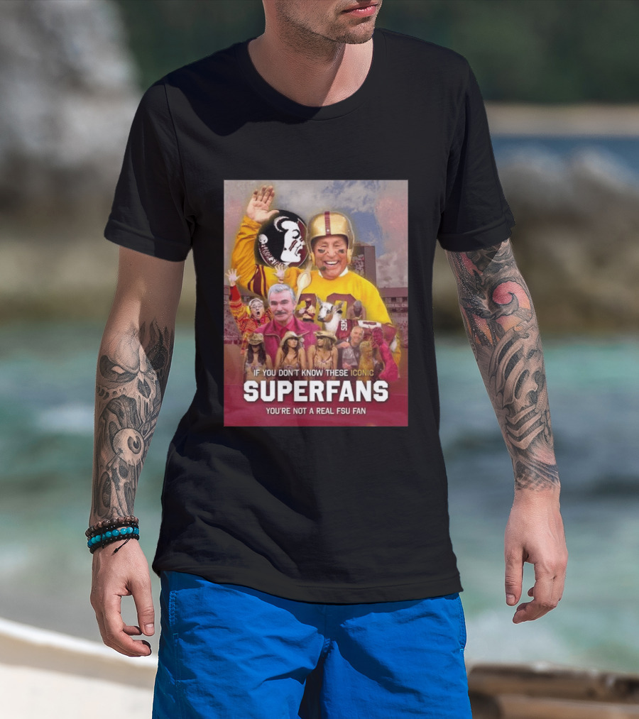 If You Don't Know These Iconic Superfans You're Not A Real FSU Fan T-Shirt