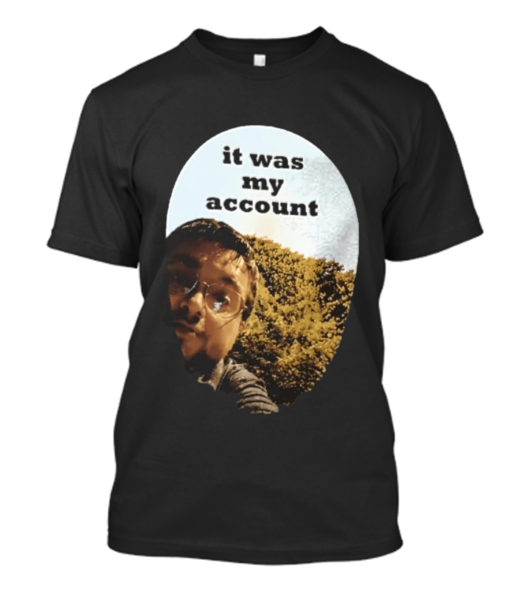 It Was My Account Selfie Nature T-Shirt
