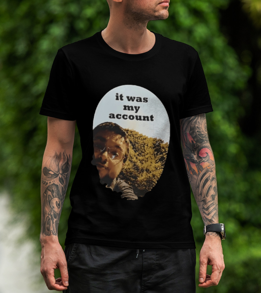 It Was My Account Selfie Nature T-Shirt