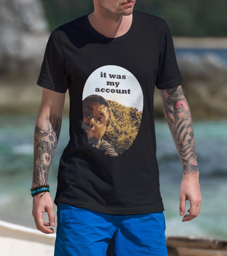 It Was My Account Selfie Nature T-Shirt