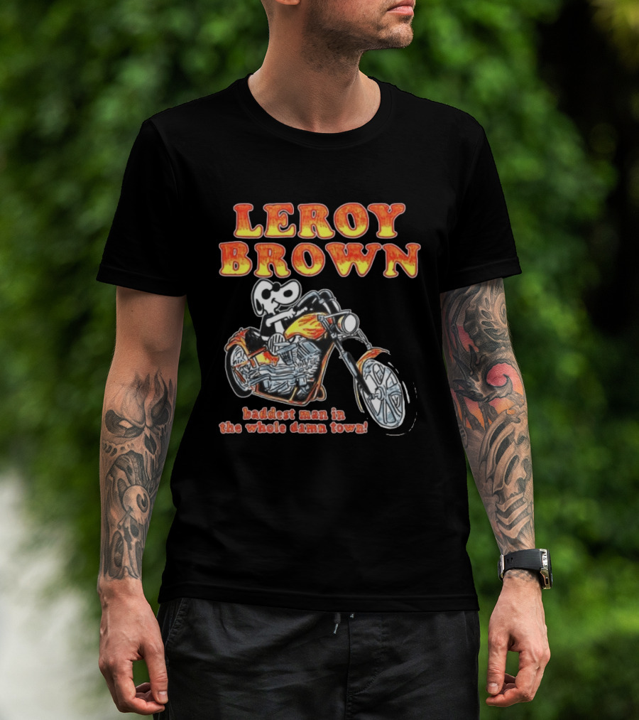 Leroy Brown Itsagreatdaytobeawarrior Store Junkyard Dog Baddest Man In The Whole Damn Town T-Shirt
