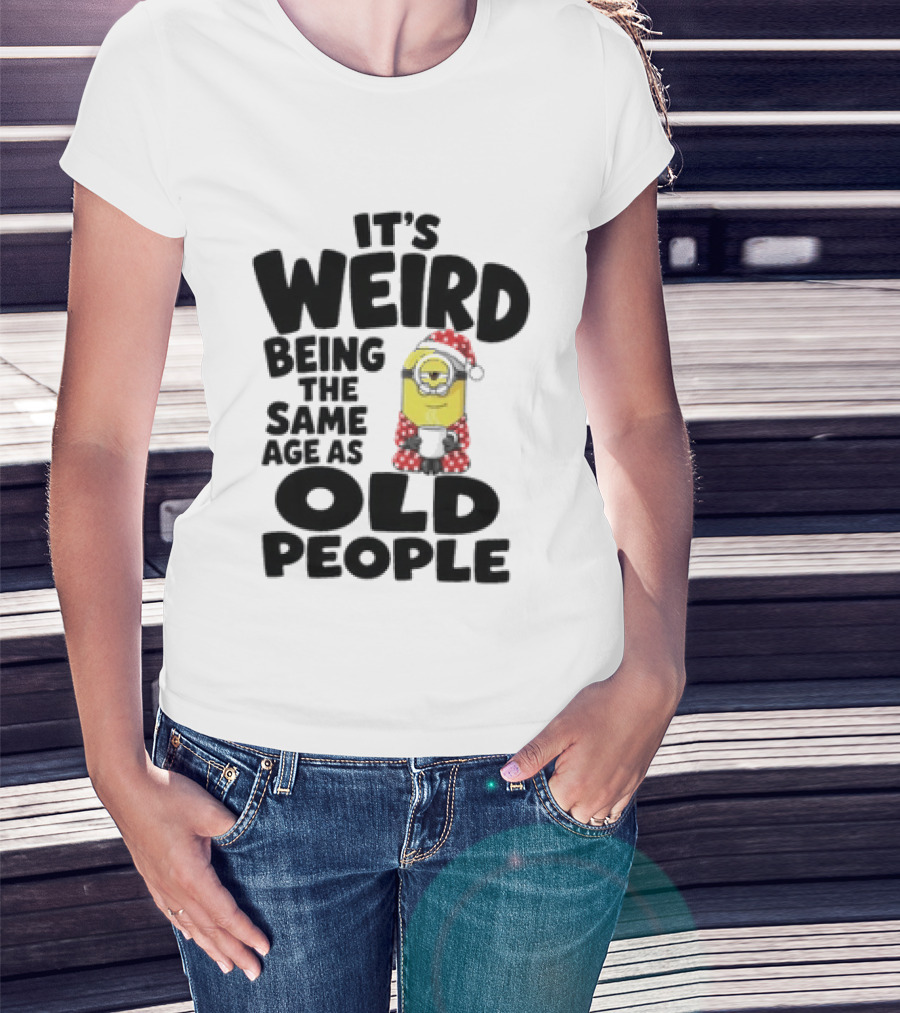 Minion It's Weird Being The Same Age As Old People Christmas Outfit T-Shirt