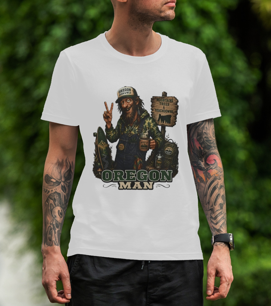 Oregon Born Wild Man Pacific Northwest Mountains Trees Touchdowns Keep It Green T-Shirt
