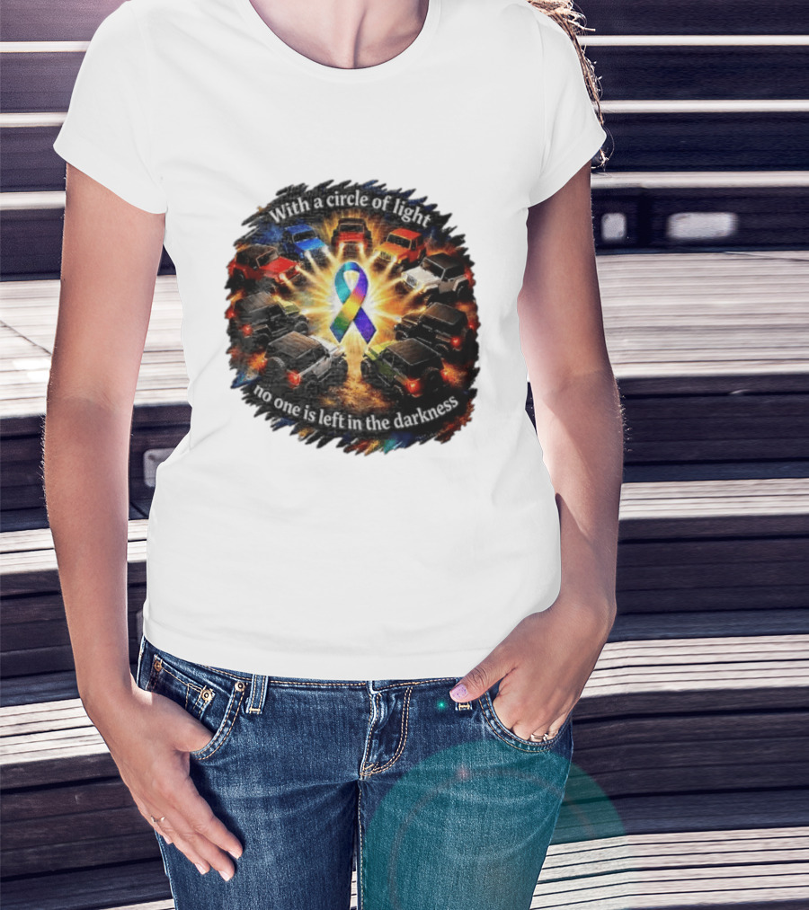 With A Circle Of Light No One Is Left In The Darkness Off Road Vehicles Rainbow Ribbon T-Shirt