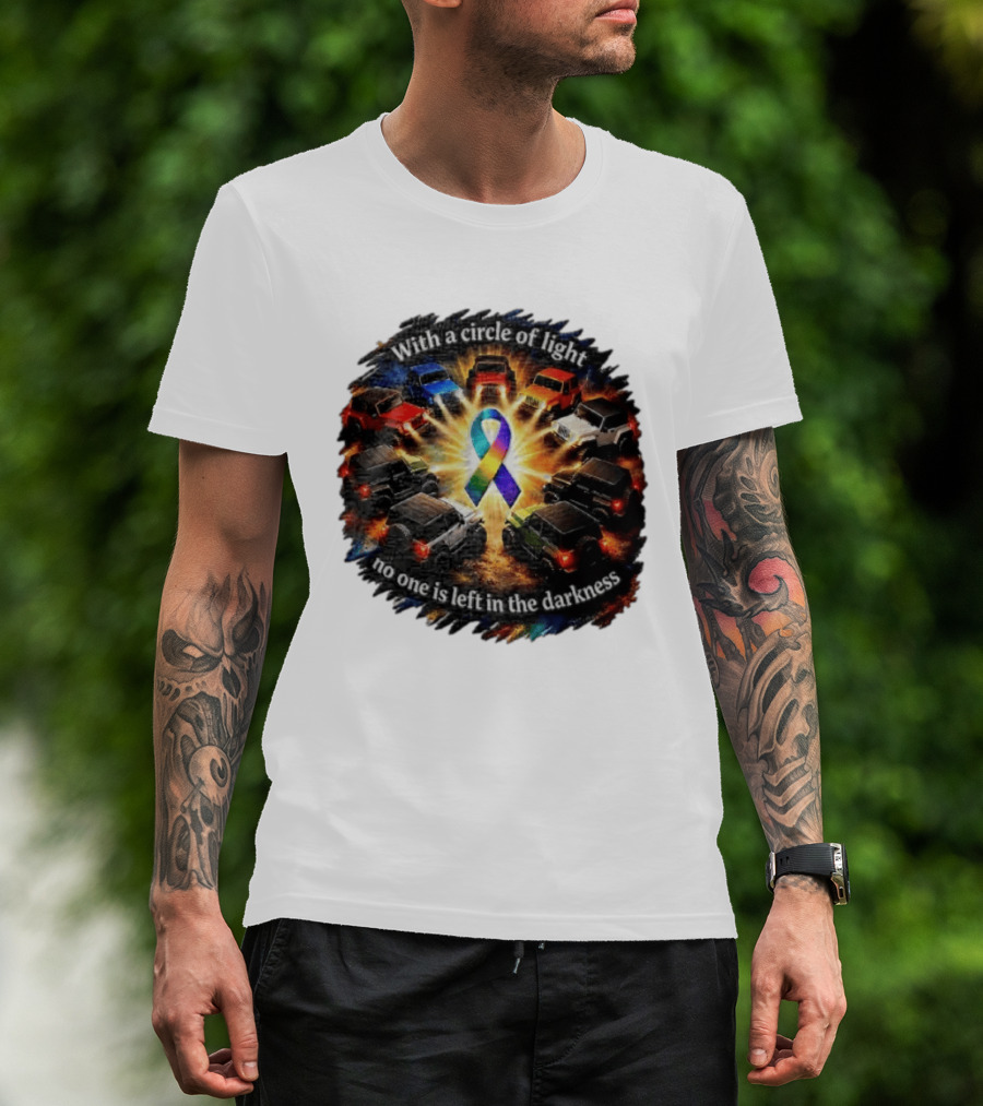 With A Circle Of Light No One Is Left In The Darkness Off Road Vehicles Rainbow Ribbon T-Shirt