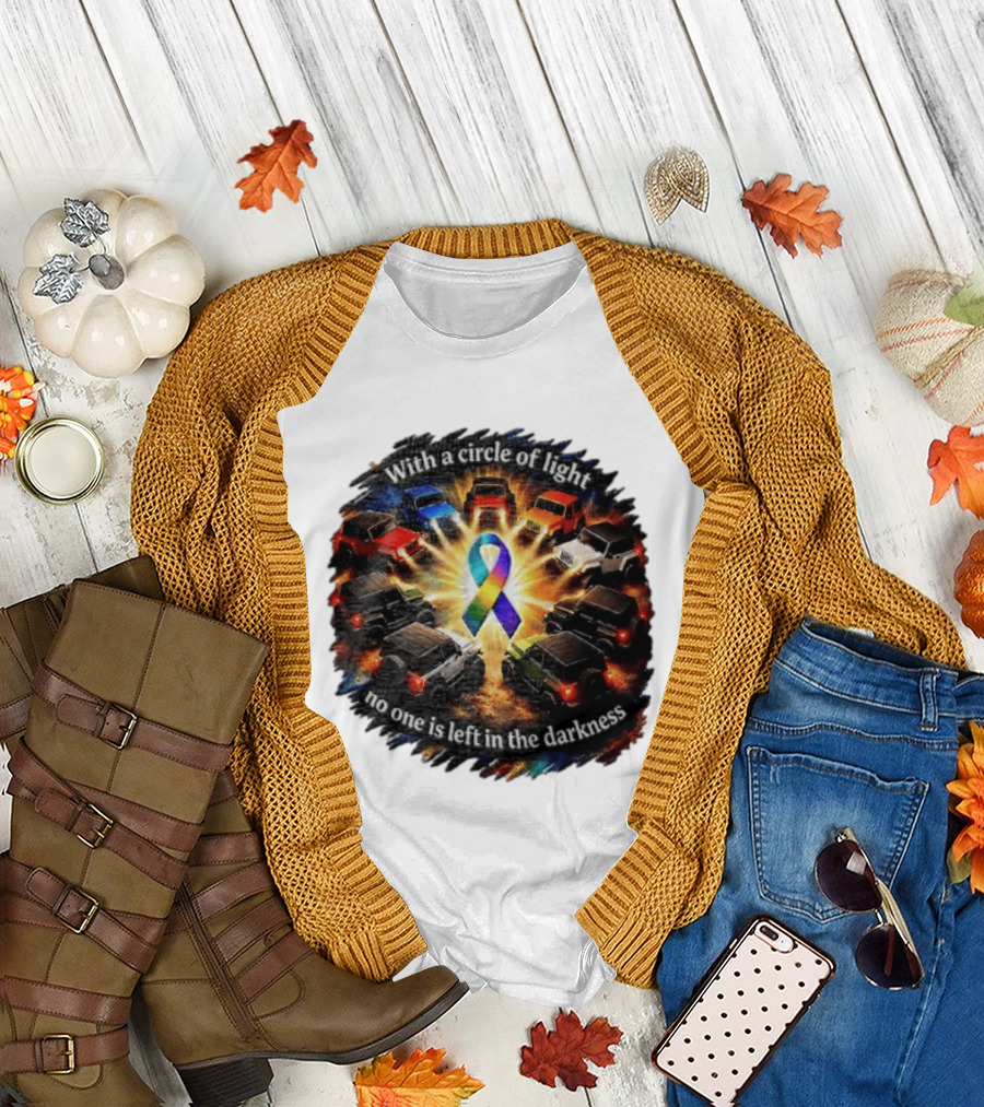 With A Circle Of Light No One Is Left In The Darkness Off Road Vehicles Rainbow Ribbon T-Shirt