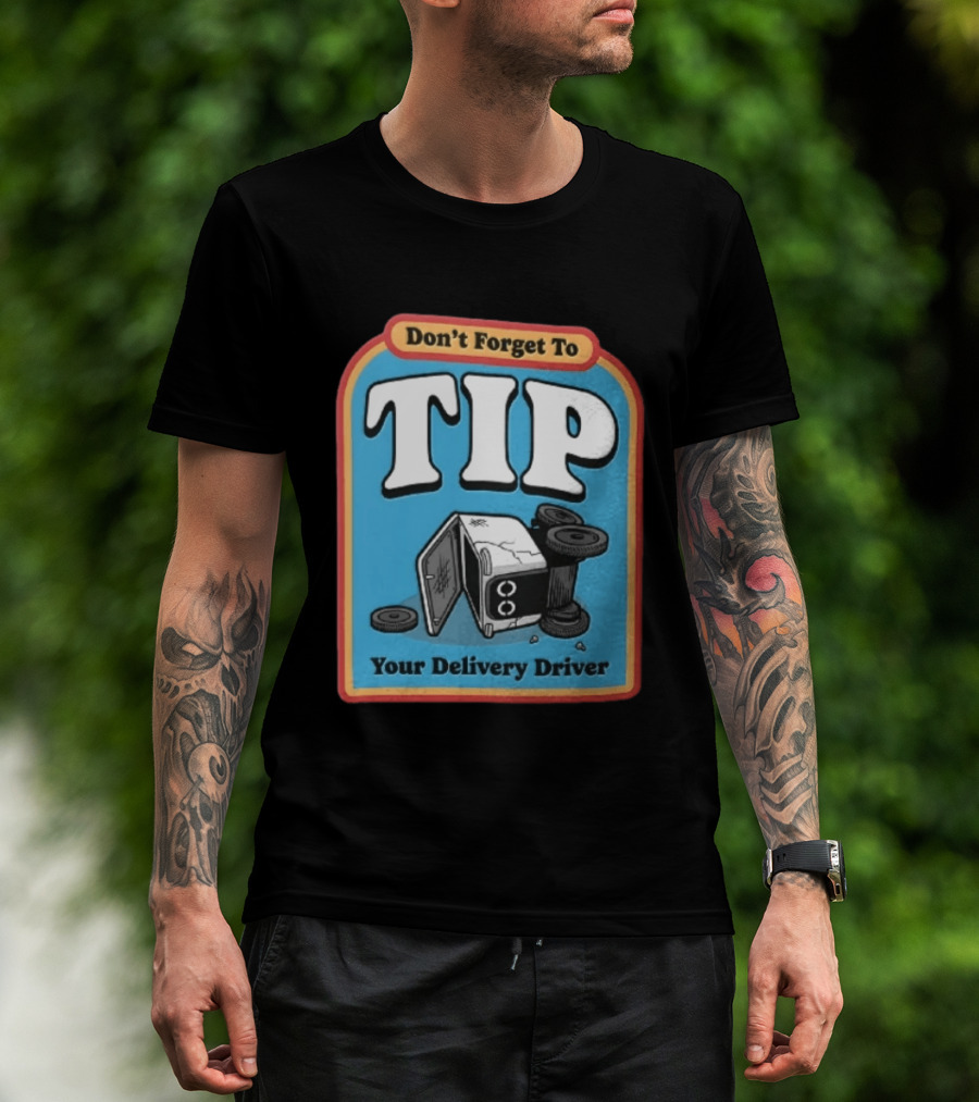 Don't Forget To TIP Your Delivery Driver Humorous Robot Reminder T-Shirt