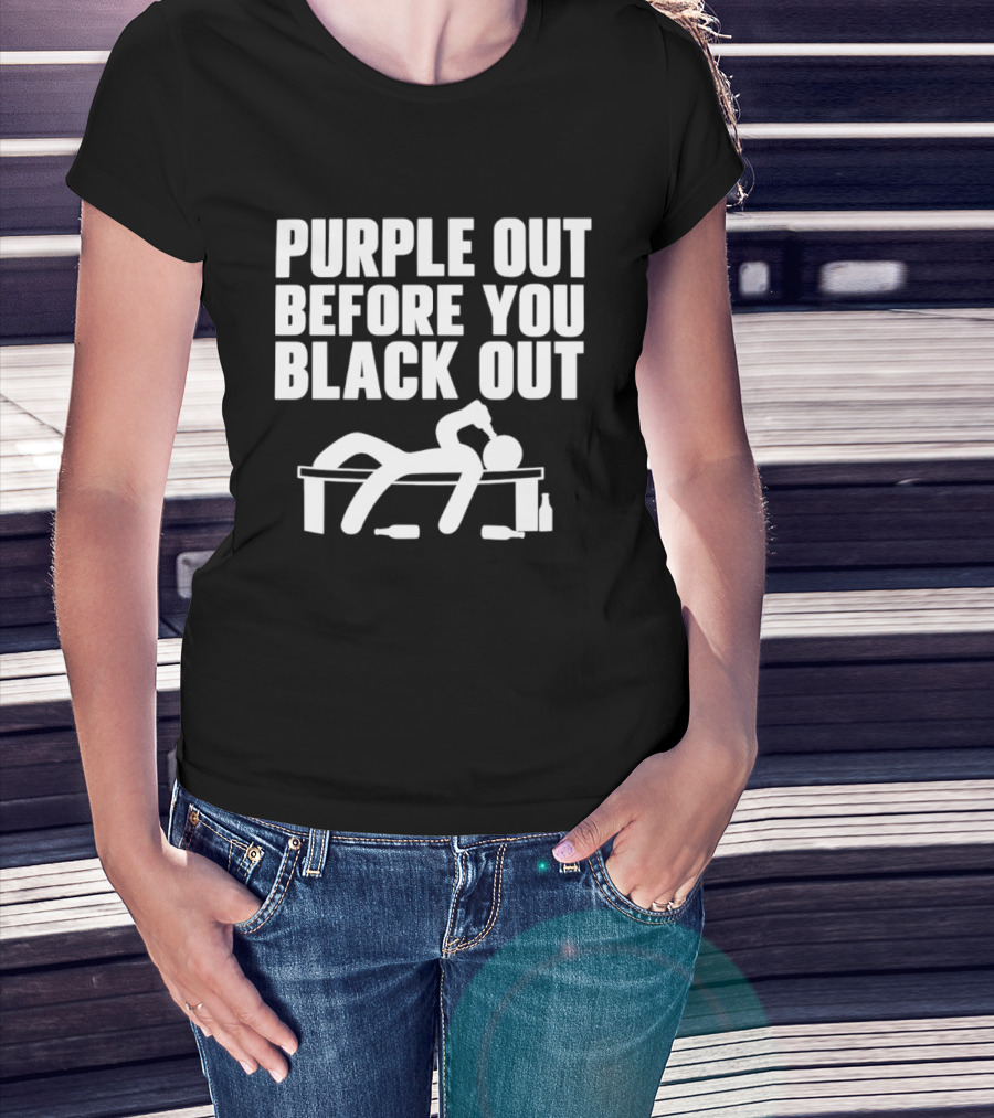 Purple Out Before You Black Out Drinking Humor With Stick Figure T-Shirt