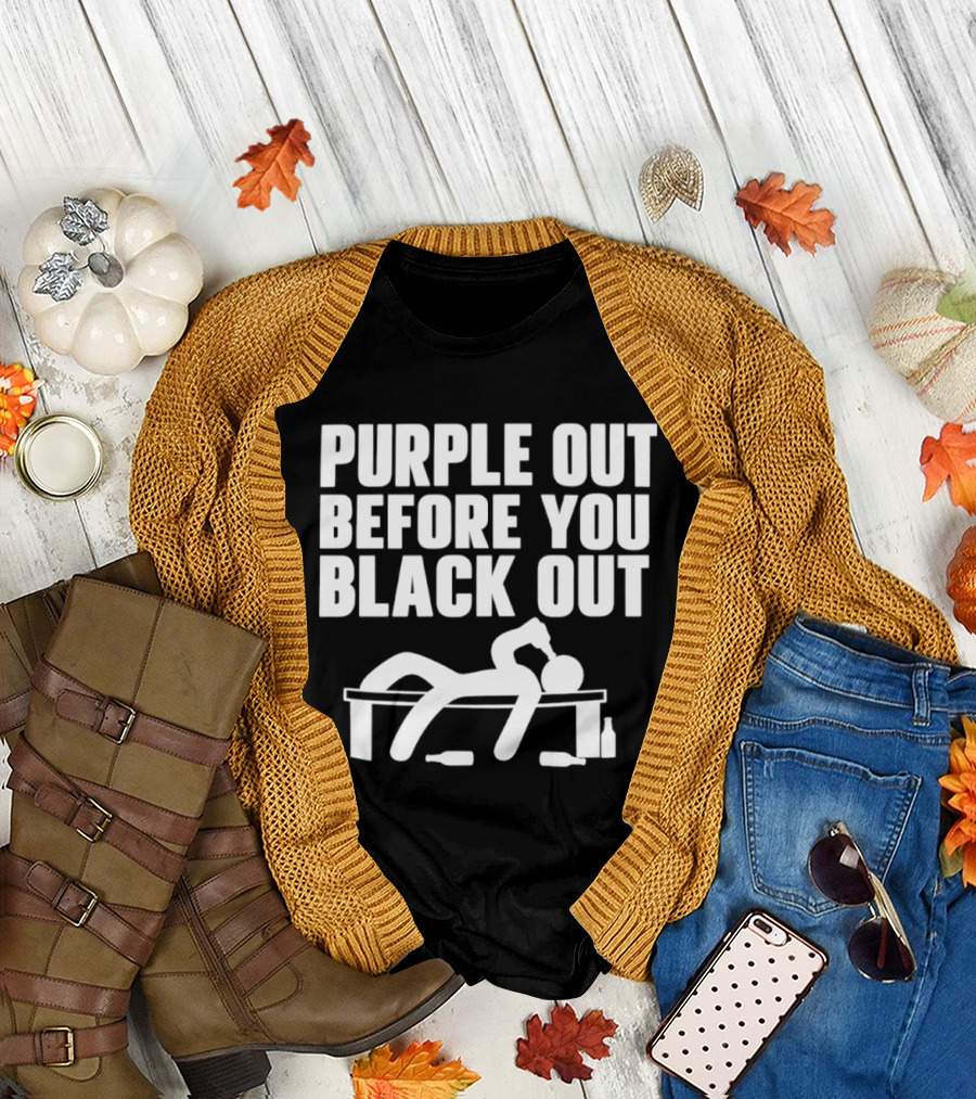 Purple Out Before You Black Out Drinking Humor With Stick Figure T-Shirt