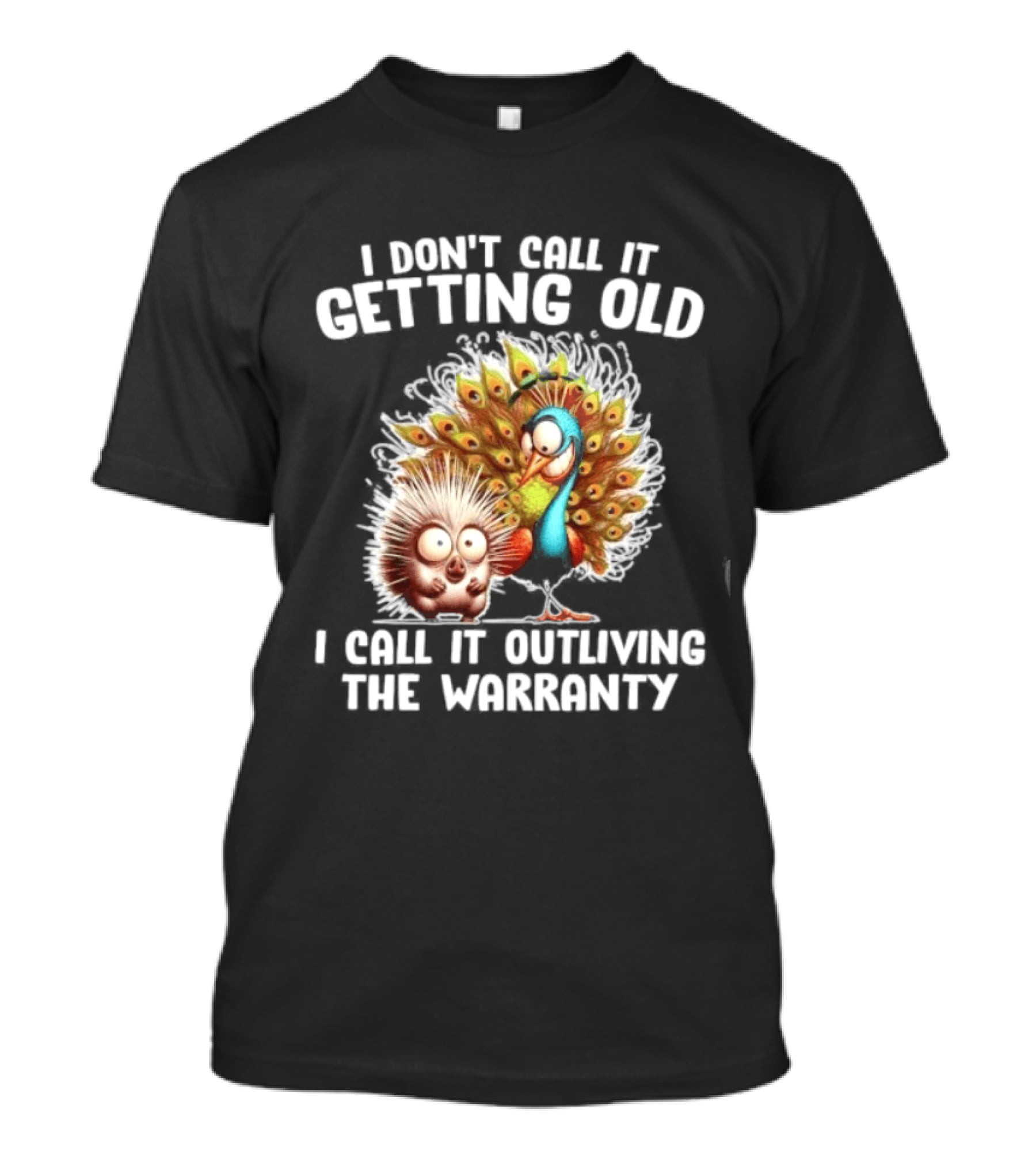 I Don't Call It Getting Old I Call It Outliving The Warranty Funny Animal Characters T-Shirt