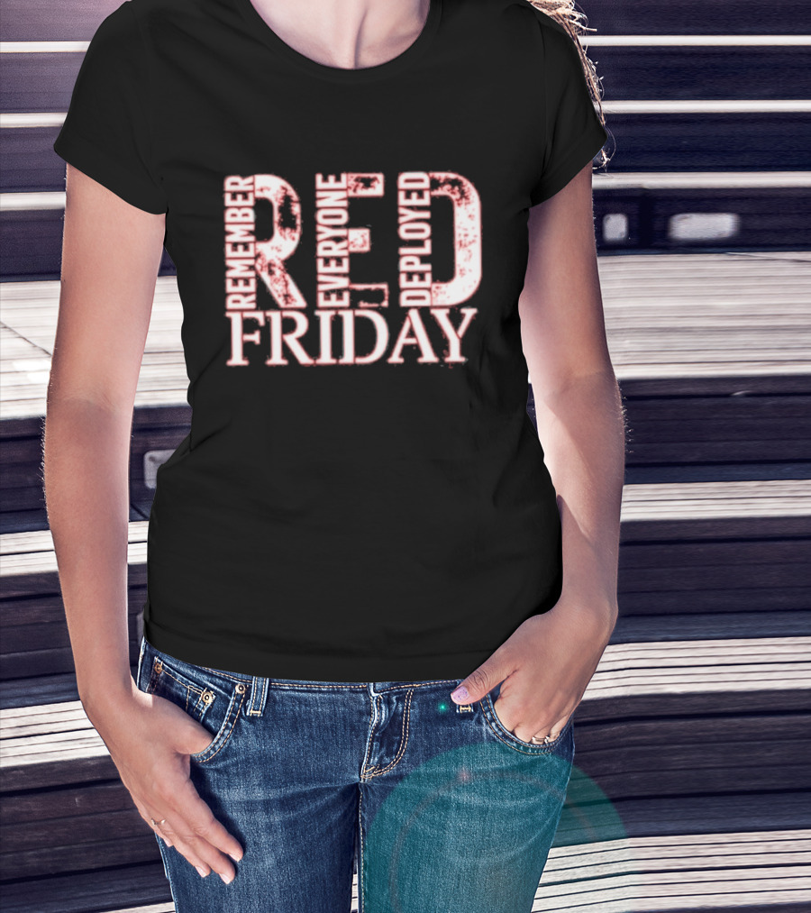 Red Friday Remember Everyone Deployed Support Troops Patriotic Message T-Shirt
