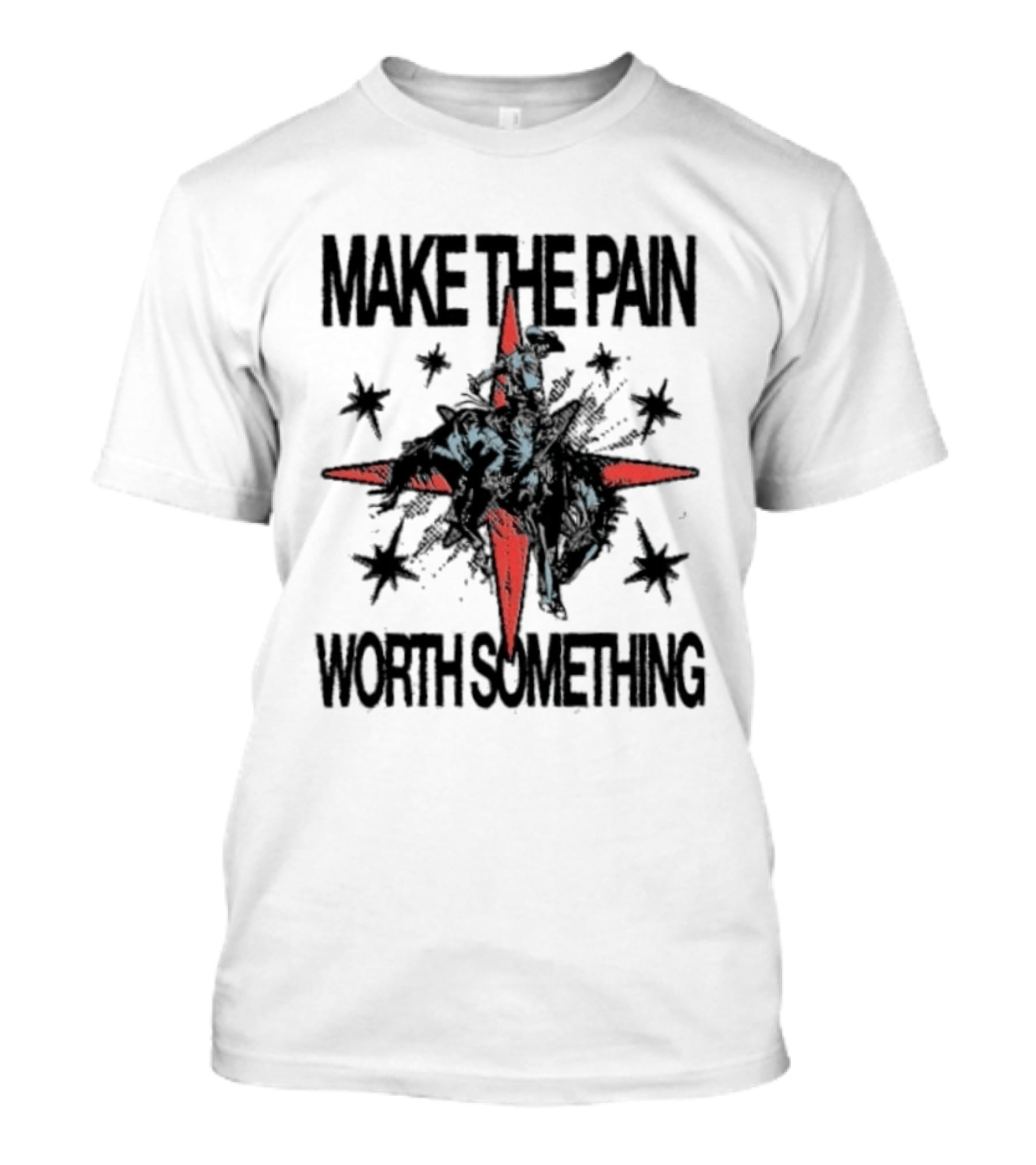 Make The Pain Worth Something Cowboy Rodeo Starburst T-Shirt
