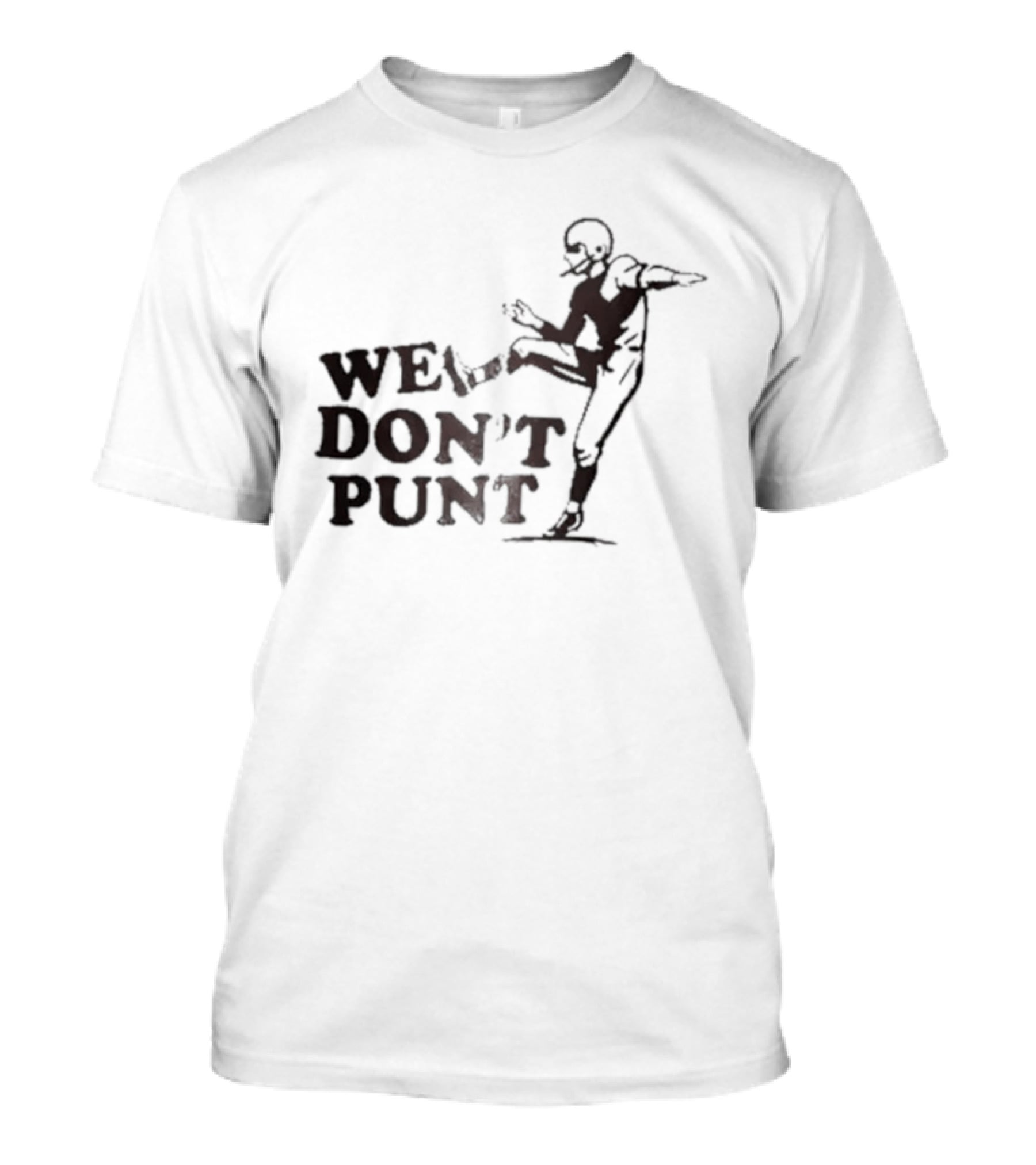 We Don't Punt Football Player Kicker Punter T-Shirt