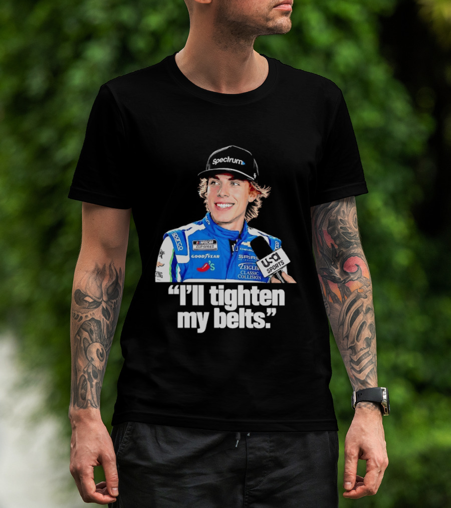 NASCAR Cup Series Carson Hocevar Spire Motorsports I'll Tighten My Belts T-Shirt