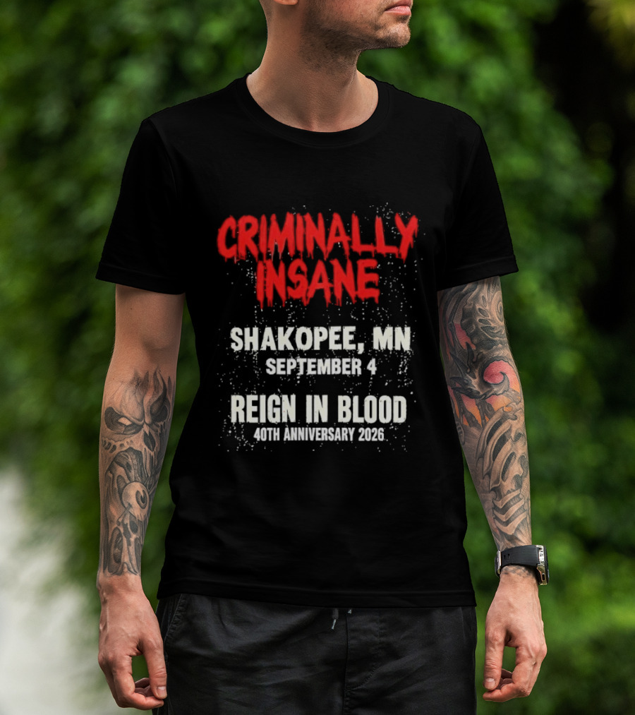 Criminally Insane Reign In Blood 40th Anniversary September 4 Shakopee MN 2026 T-Shirt