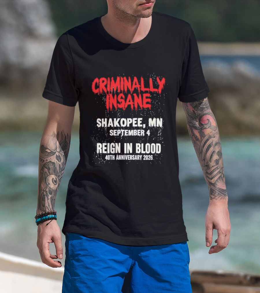 Criminally Insane Reign In Blood 40th Anniversary September 4 Shakopee MN 2026 T-Shirt