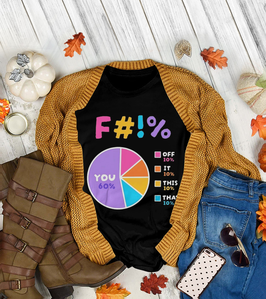 F_ You Pie Chart Sarcastic Offensive Sassy T-Shirt