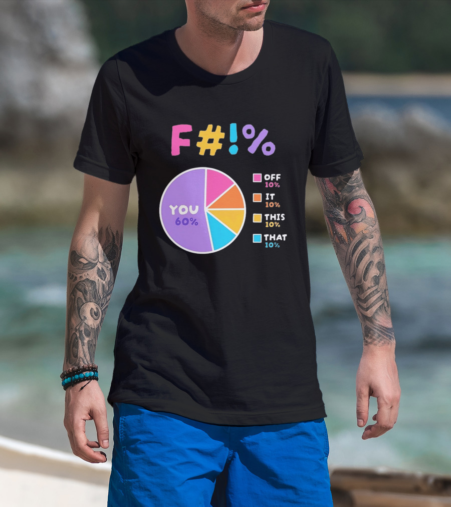F_ You Pie Chart Sarcastic Offensive Sassy T-Shirt