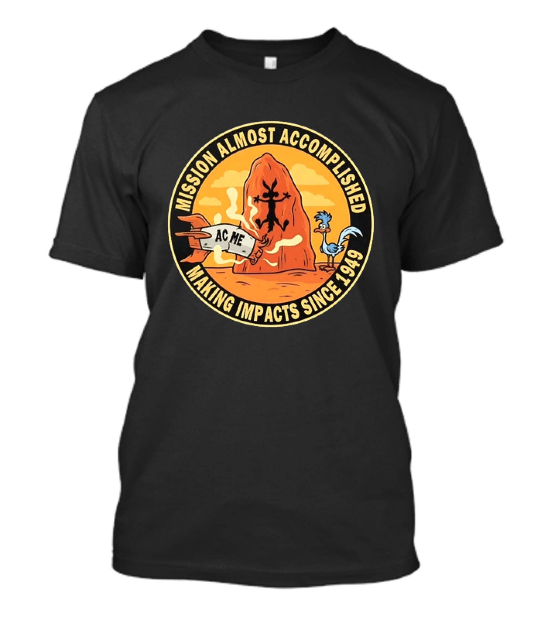 Wile E Coyote Road Runner ACME Mission Almost Accomplished Making Impacts Since 1949 T-Shirt