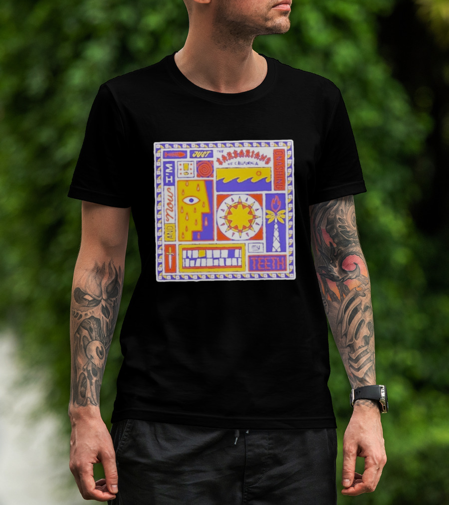 And Now I'm Just The Barbarians Of California Gnashing My Teeth T-Shirt