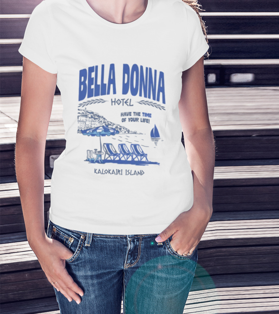 Bella Donna Hotel Have The Time Of Your Life Kalokairi Island Seaside Vacation Scene T-Shirt