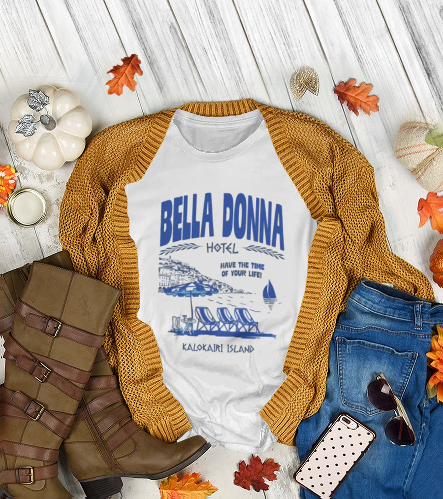 Bella Donna Hotel Have The Time Of Your Life Kalokairi Island Seaside Vacation Scene T-Shirt