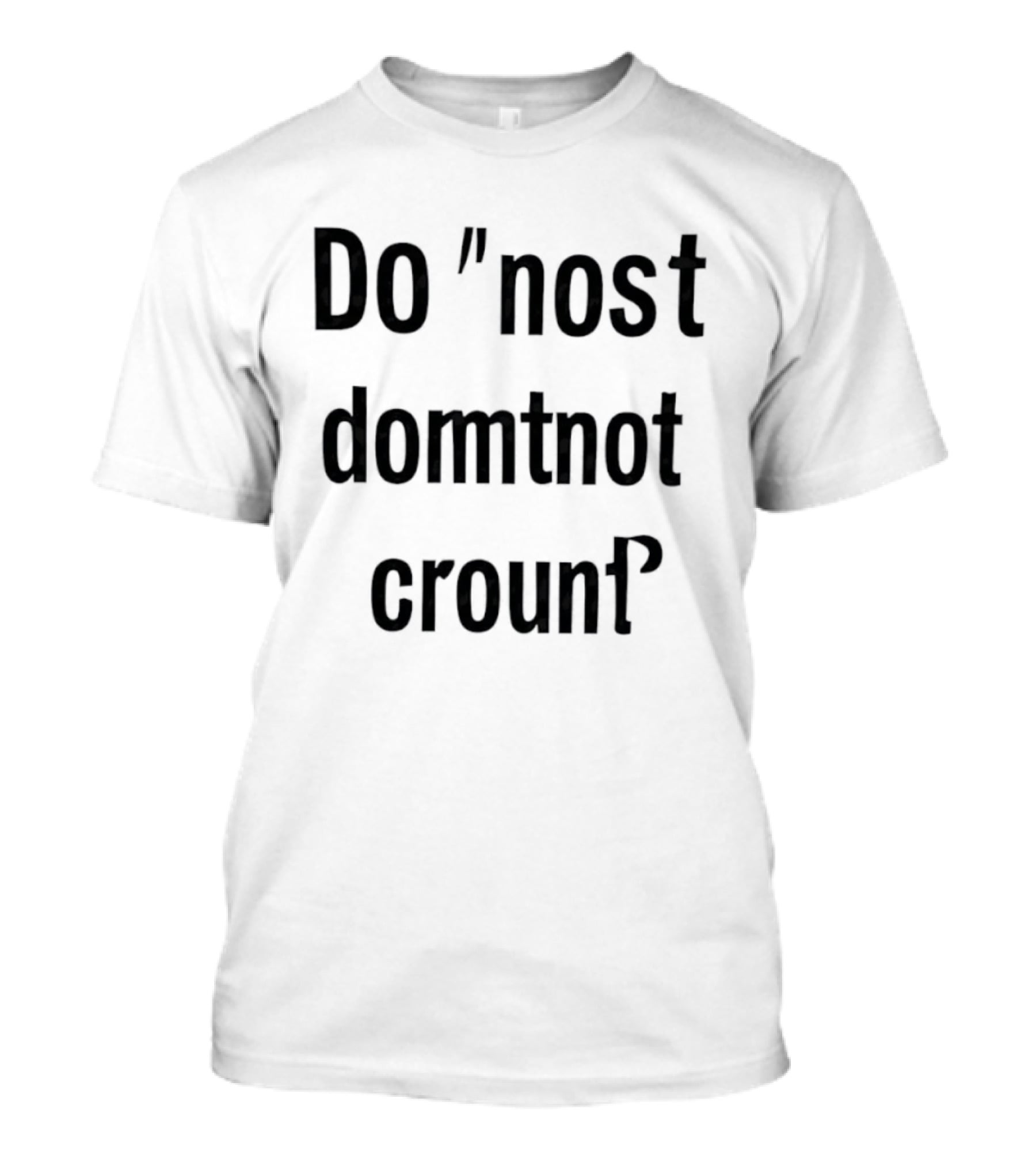 Do Not Domtnot Crounf Minimalist T-Shirt