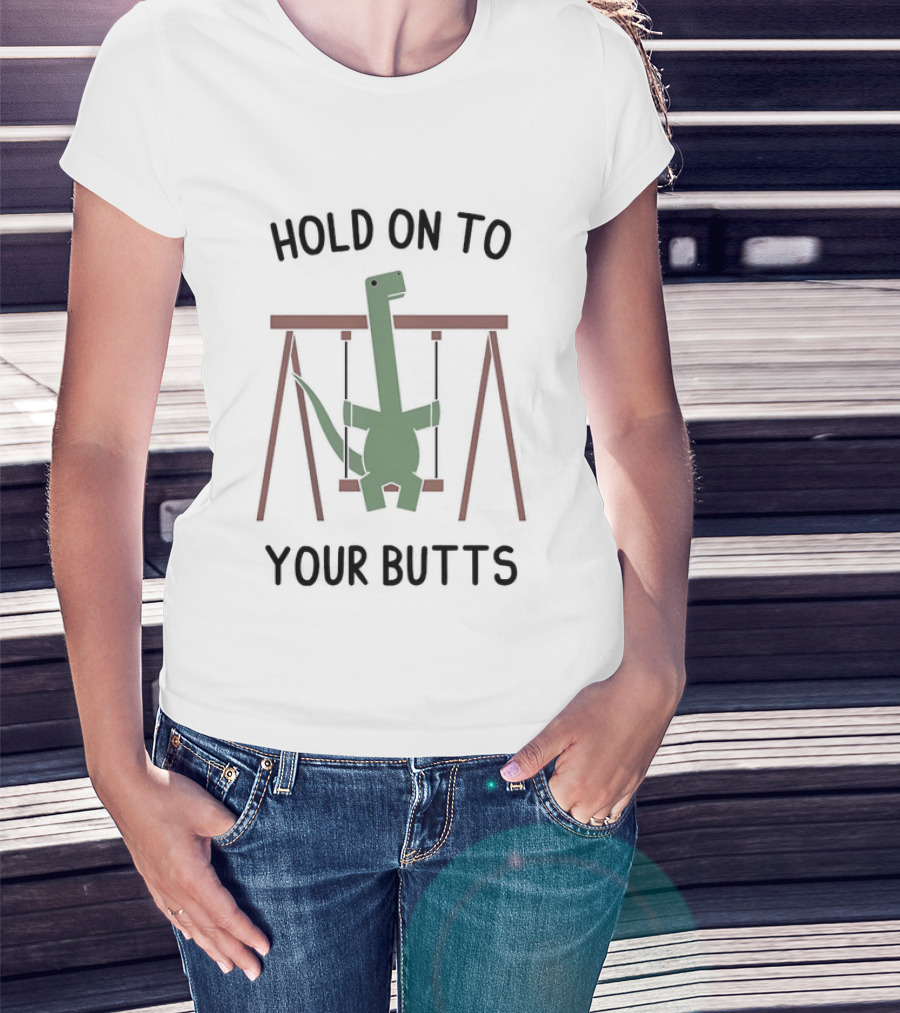 Hold On To Your Butts Dinosaur Swing Jurassic T-Shirt