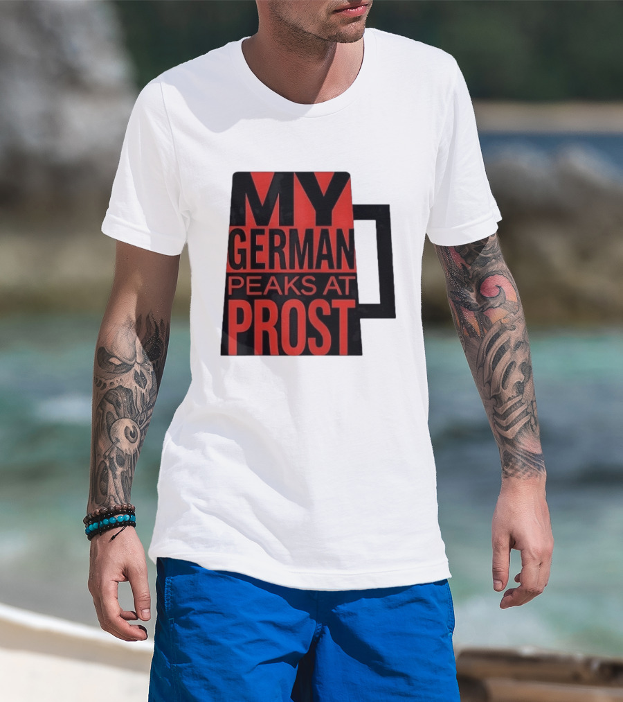 My German Peaks At Prost Oktoberfest Beer T-Shirt