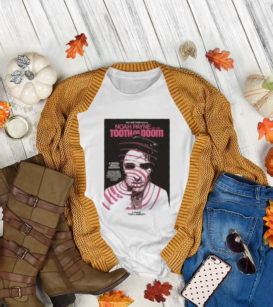 Fall Risk Films Presents Noah Payne And The Tooth Of Doom A Dental Health Disorder Film By Niallbenson Caoimhin Paxton Declan Beggs T-Shirt